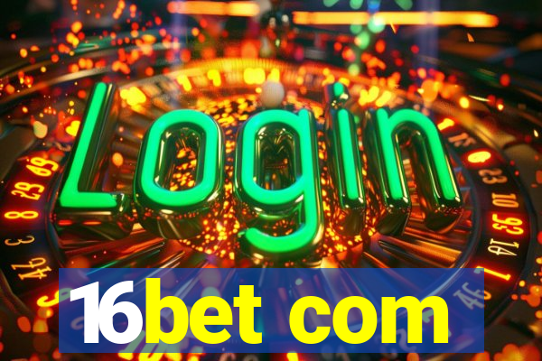 16bet com